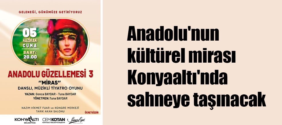 Anadolu'nun kültürel mirası Konyaaltı'nda sahneye taşınacak
