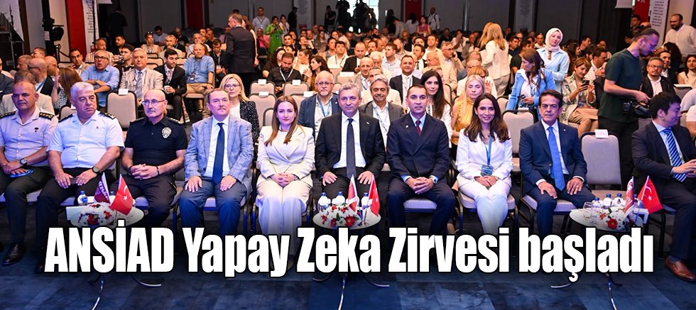 ANSİAD Yapay Zeka Zirvesi başladı