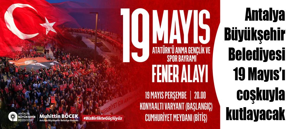 Antalya Büyükşehir Belediyesi 19 Mayıs’ı coşkuyla kutlayacak