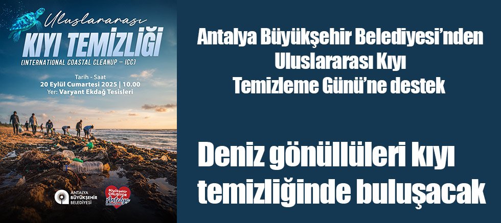 Antalya Büyükşehir Belediyesi’nden Uluslararası Kıyı Temizleme Günü’ne destek 