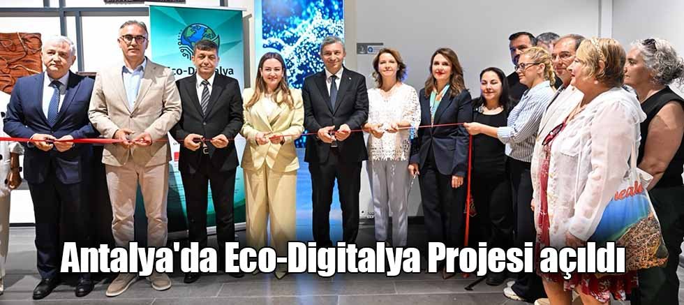 Antalya'da Eco-Digitalya Projesi açıldı
