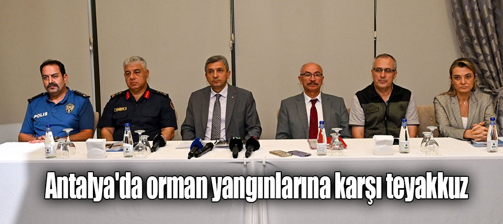 Antalya'da orman yangınlarına karşı teyakkuz