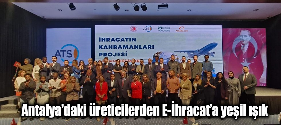 Antalya'daki üreticilerden E-İhracat’a yeşil ışık