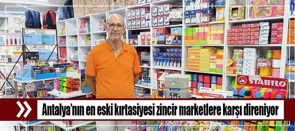 Antalya’nın en eski kırtasiyesi zincir marketlere karşı direniyor 