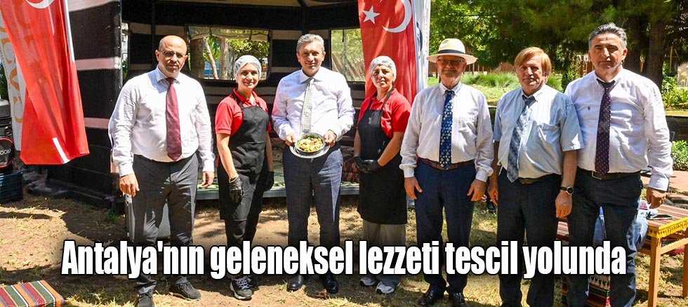 Antalya'nın geleneksel lezzeti tescil yolunda