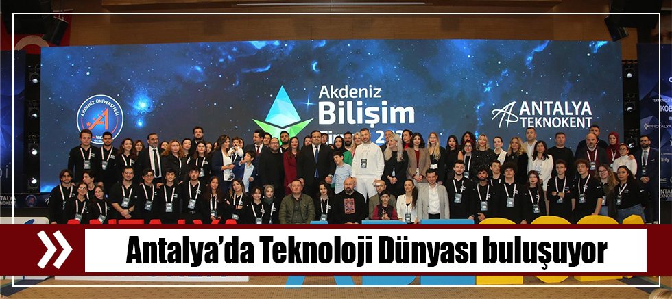 Antalya Teknokent Ev Sahipliğinde 9. Akdeniz Bilişim Zirvesi