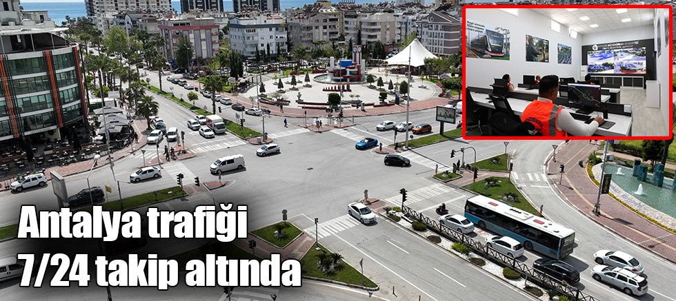 Antalya trafiği 7/24 takip altında