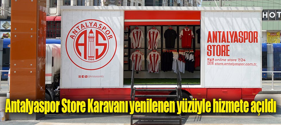 Antalyaspor Store Karavanı yenilenen yüzüyle hizmete açıldı