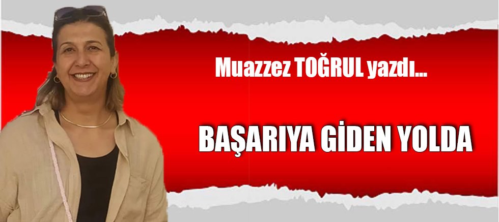 BAŞARIYA GİDEN YOLDA