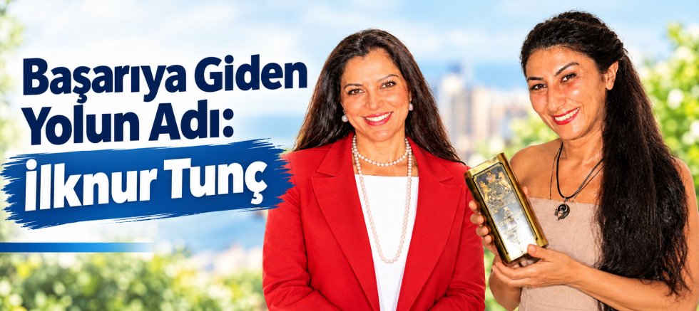 Başarıya Giden Yolun Adı: İlknur Tunç