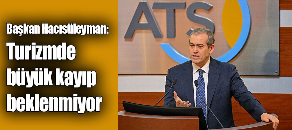 Başkan Hacısüleyman: Turizmde büyük kayıp beklenmiyor