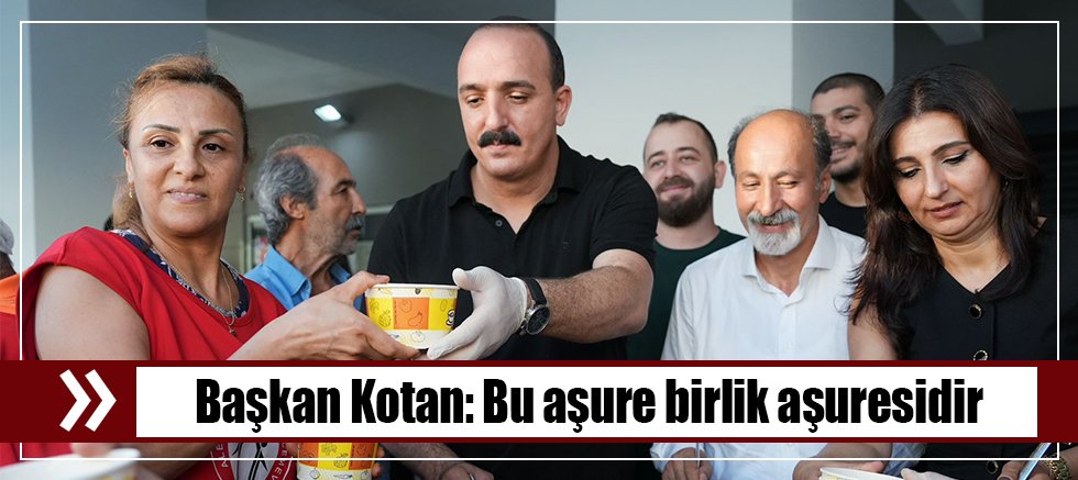Başkan Kotan: Bu aşure birlik aşuresidir