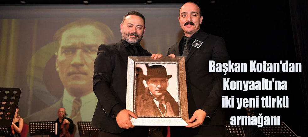 Başkan Kotan'dan Konyaaltı'na iki yeni türkü armağanı