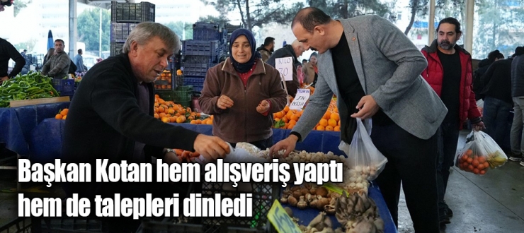 Başkan Kotan hem alışveriş yaptı hem de talepleri dinledi