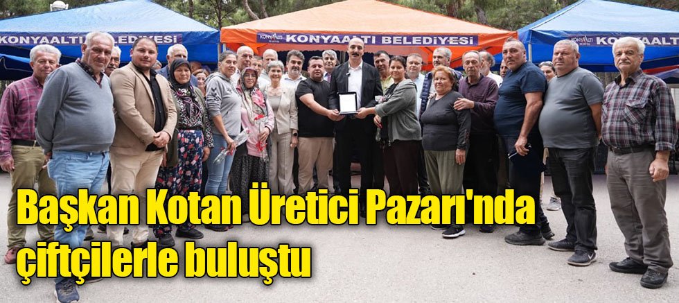 Başkan Kotan Üretici Pazarı'nda çiftçilerle buluştu