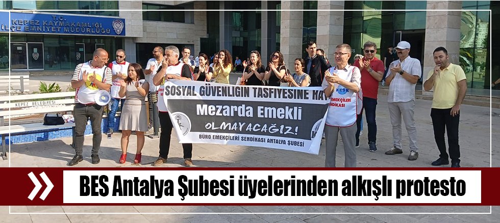 BES Antalya Şubesi üyelerinden alkışlı protesto
