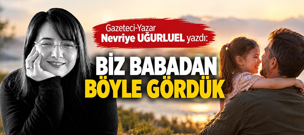 BİZ BABADAN BÖYLE GÖRDÜK