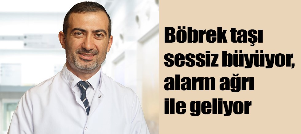 Böbrek taşı sessiz büyüyor, alarm ağrı ile geliyor