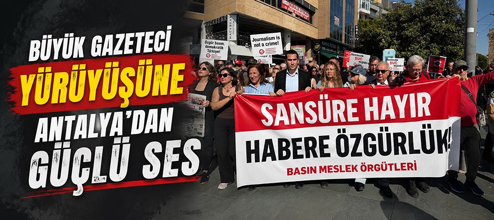 Büyük Gazeteci Yürüyüşüne Antalya'dan Güçlü Ses