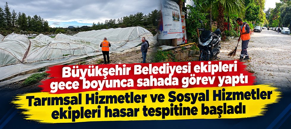 Büyükşehir Belediyesi ekipleri gece boyunca sahada görev yaptı