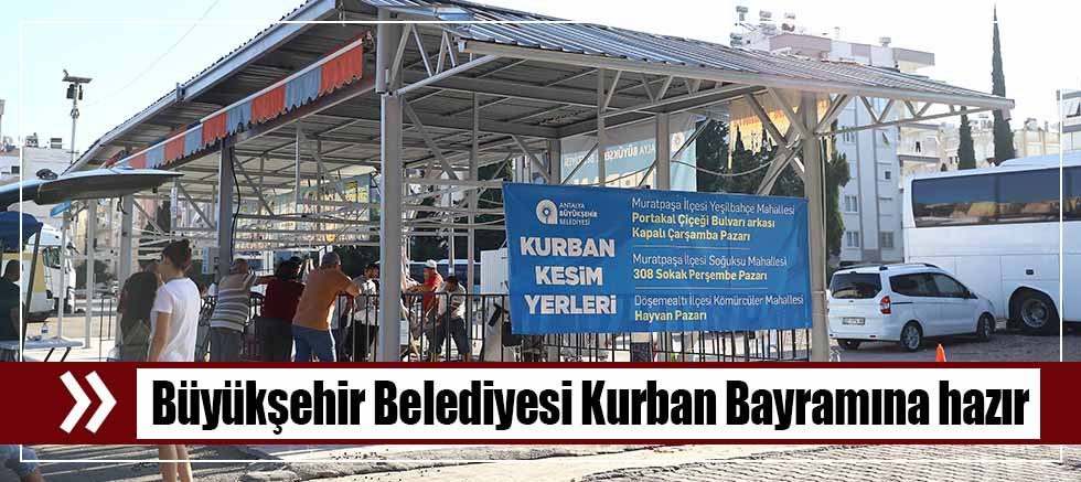 Büyükşehir Belediyesi Kurban Bayramına hazır