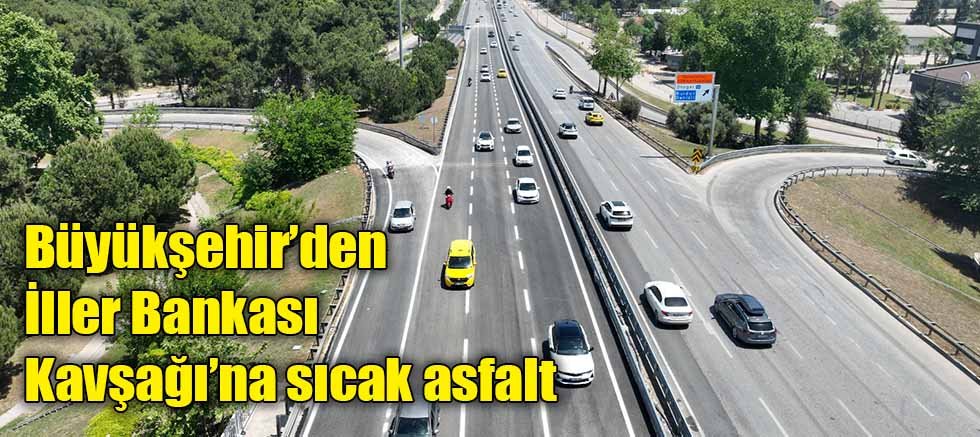 Büyükşehir’den İller Bankası Kavşağı’na sıcak asfalt 