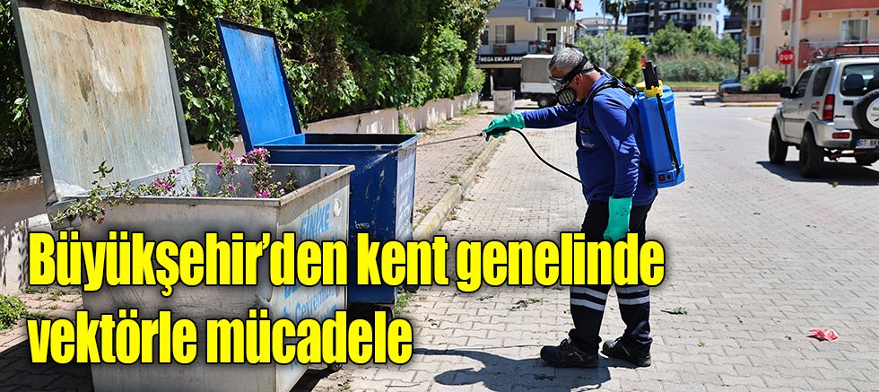 Büyükşehir’den kent genelinde vektörle mücadele