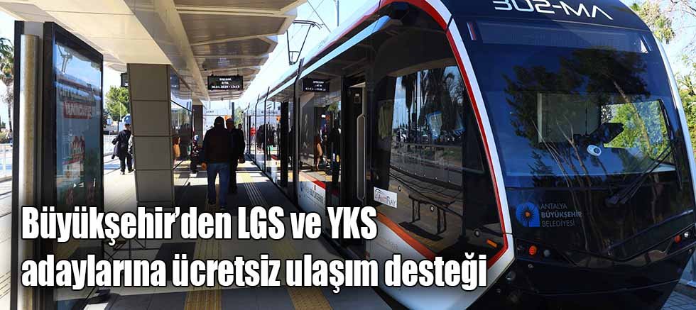 Büyükşehir’den LGS ve YKS adaylarına ücretsiz ulaşım desteği