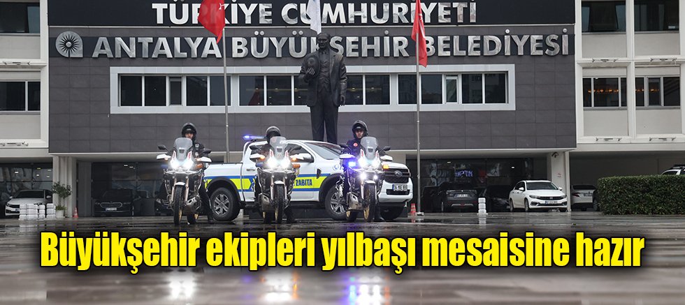 Büyükşehir ekipleri yılbaşı mesaisine hazır 