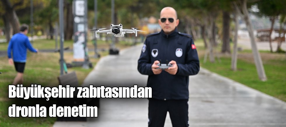Büyükşehir zabıtasından teknolojik hamle