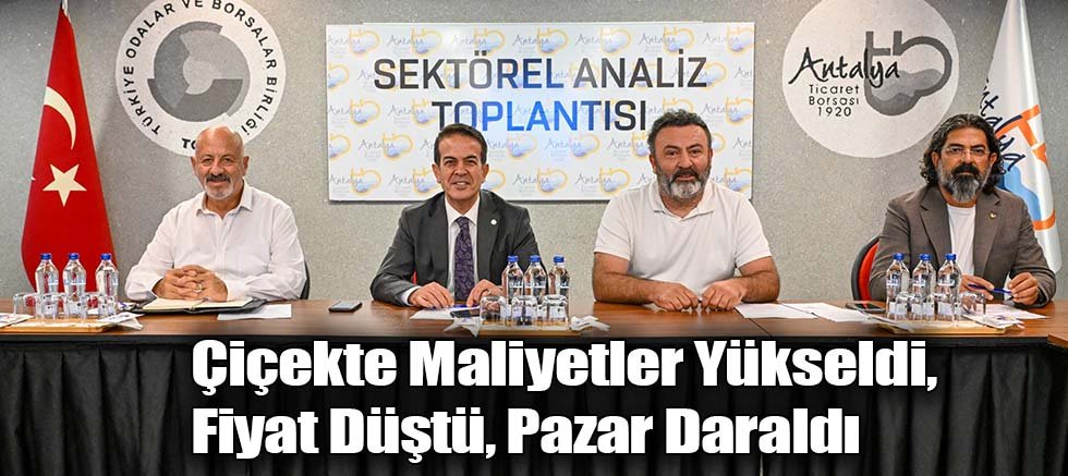 Çiçekte Maliyetler Yükseldi, Fiyat Düştü, Pazar Daraldı