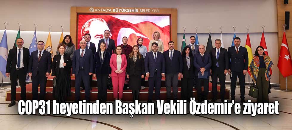 COP31 heyetinden Başkan Vekili Özdemir’e ziyaret 