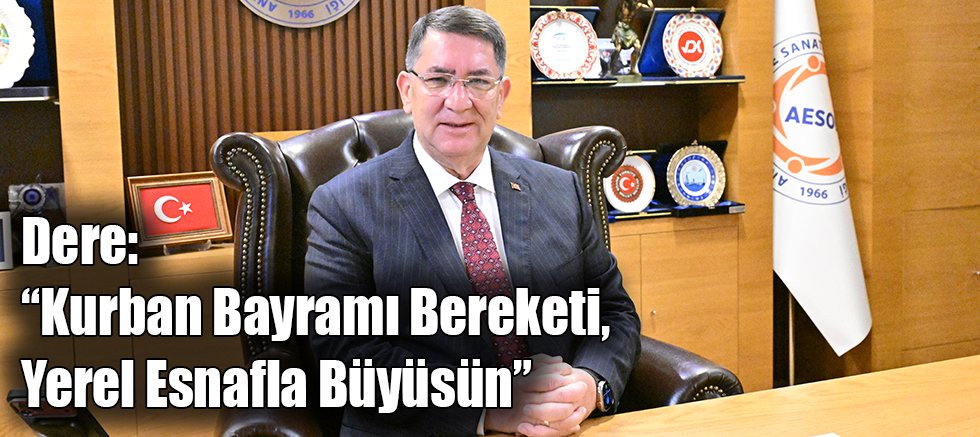 Dere: “Kurban Bayramı Bereketi, Yerel Esnafla Büyüsün”   
