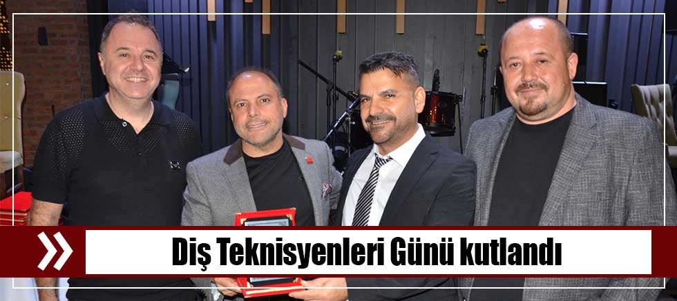 Diş Teknisyenleri Günü kutlandı 