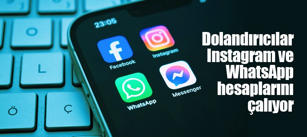 Dolandırıcılar Instagram ve WhatsApp hesaplarını çalıyor
