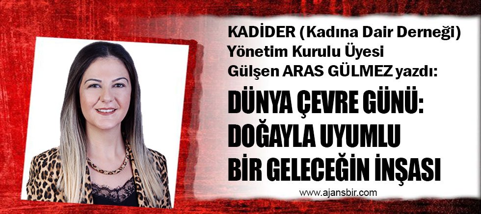 DÜNYA ÇEVRE GÜNÜ: DOĞAYLA UYUMLU BİR GELECEĞİN İNŞASI 