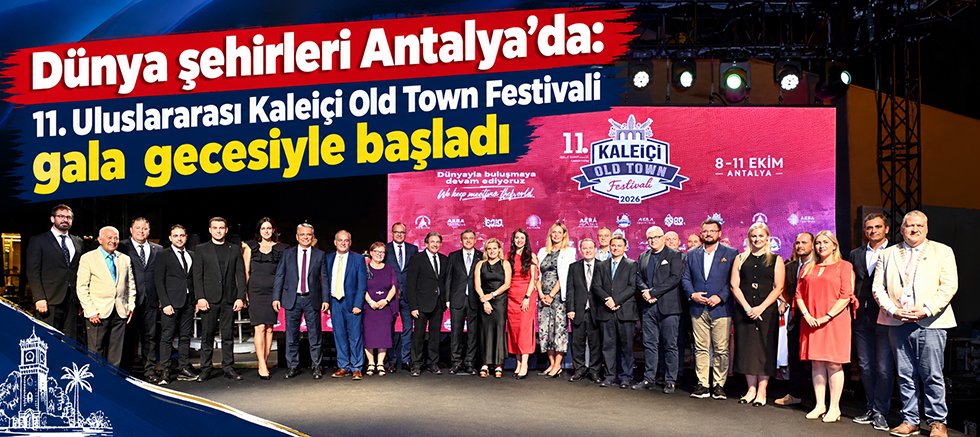Dünya şehirleri Antalya’da: 11. Uluslararası Kaleiçi Old Town Festivali gala gecesiyle başladı