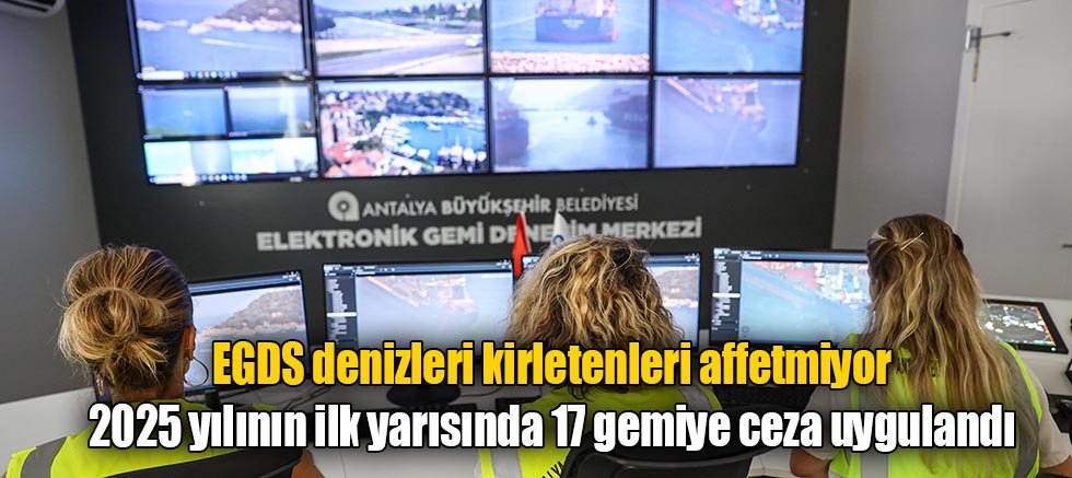 EGDS denizleri kirletenleri affetmiyor