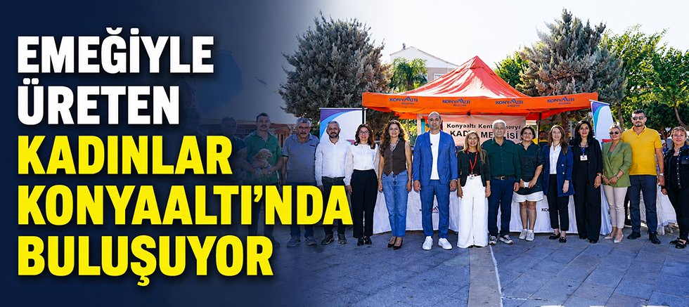 Emeğiyle üreten kadınlar Konyaaltı'nda buluşuyor