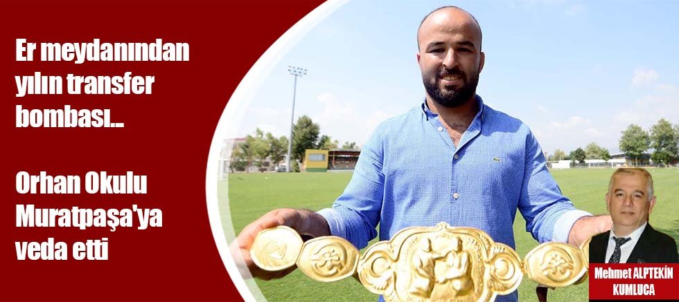 Er meydanından yılın transfer bombası... Orhan Okulu Muratpaşa'ya veda etti