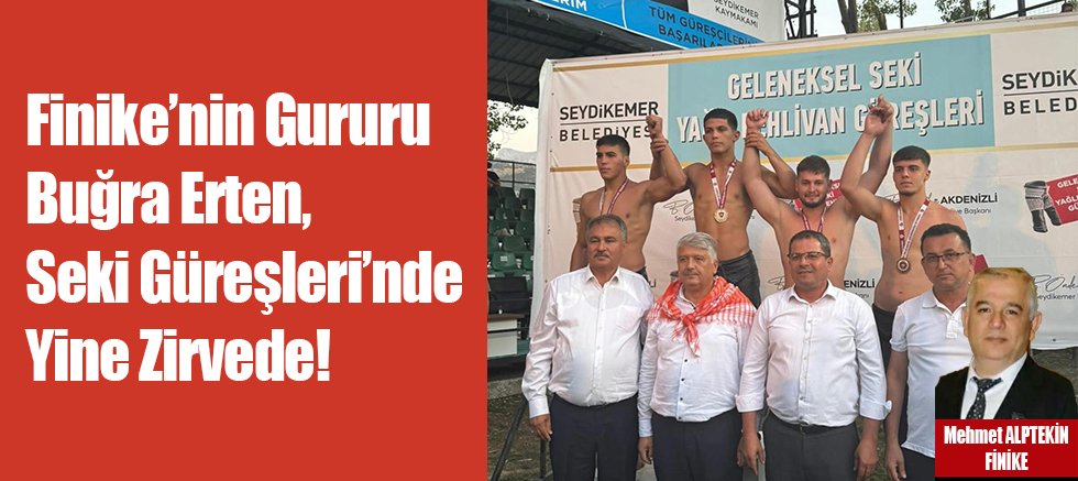 Finike’nin Gururu Buğra Erten, Seki Güreşleri’nde Yine Zirvede!