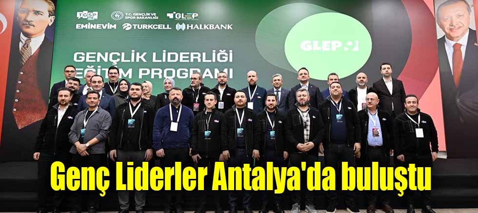 Genç Liderler Antalya'da buluştu