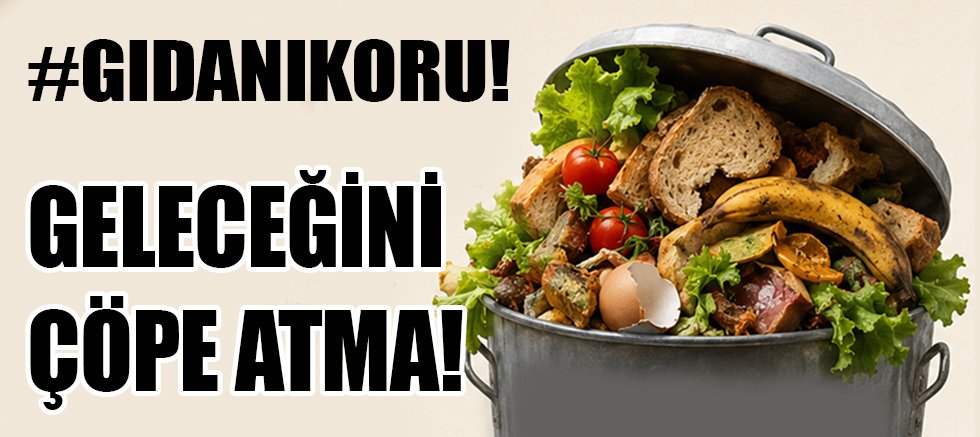 #GIDANIKORU! GELECEĞİNİ ÇÖPE ATMA!