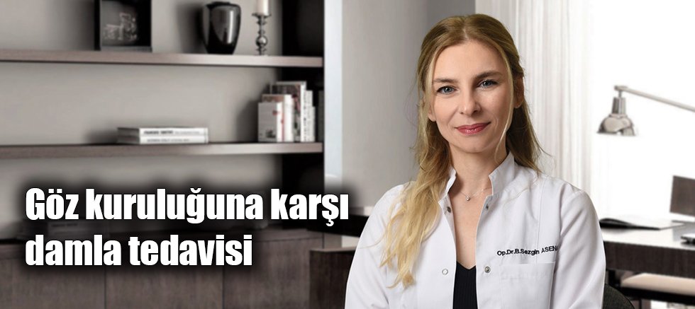 Göz kuruluğuna karşı damla tedavisi