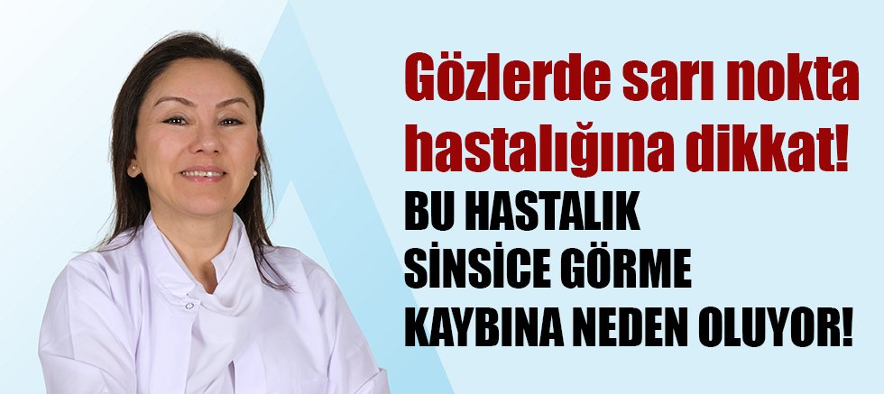 Gözlerde sarı nokta hastalığına dikkat!