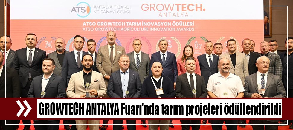 GROWTECH ANTALYA Fuarı'nda tarım projeleri ödüllendirildi