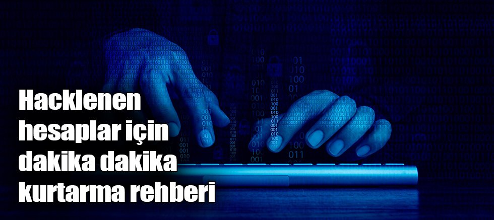 Hacklenen hesaplar için dakika dakika kurtarma rehberi 