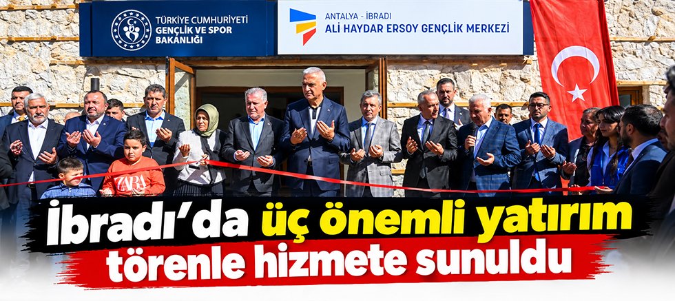 İbradı'da üç önemli yatırım törenle hizmete sunuldu