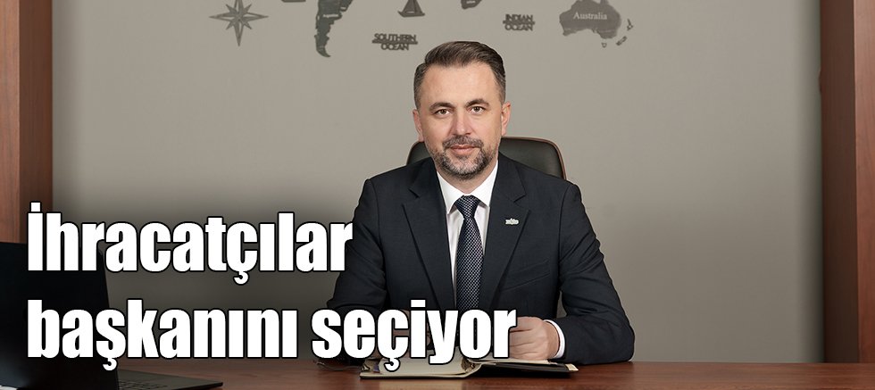 İhracatçılar başkanını seçiyor