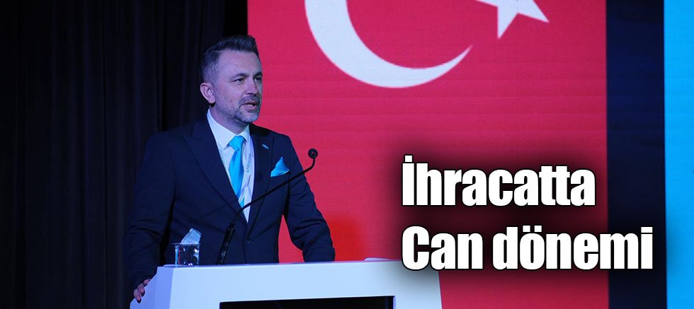 İhracatta Can dönemi 